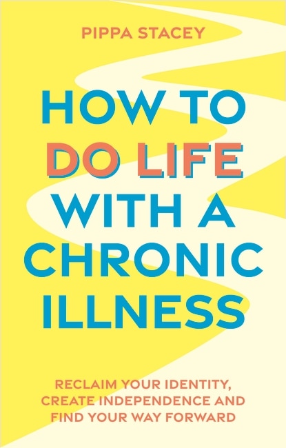 Front cover_How to Do Life with a Chronic Illness