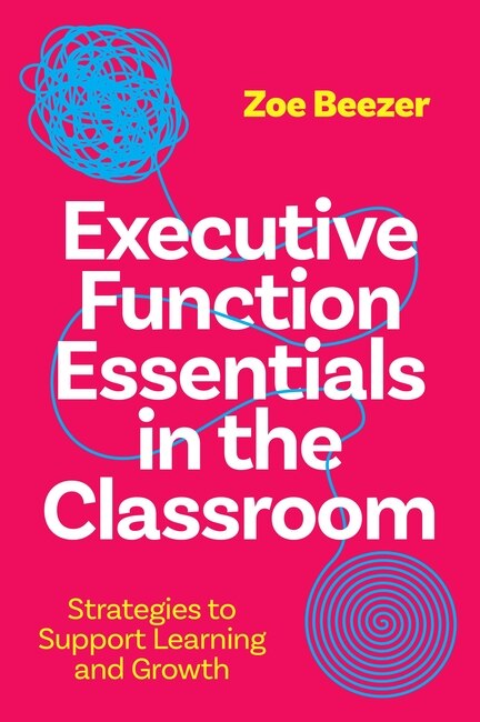 Front cover_Executive Function Essentials in the Classroom