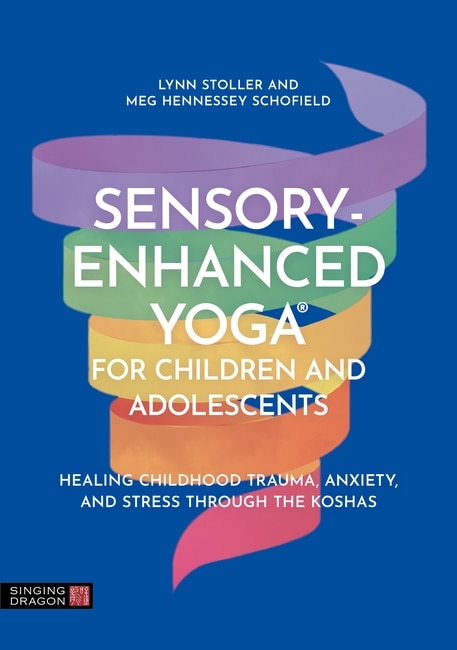 Front cover_Sensory-Enhanced Yoga® for Children and Adolescents