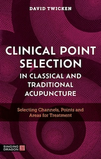 Front cover_Clinical Point Selection in Classical and Traditional Acupuncture