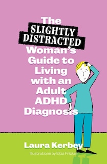 Couverture_The (Slightly Distracted) Woman's Guide to Living with an Adult ADHD Diagnosis