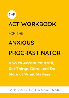 Front cover_The ACT Workbook for the Anxious Procrastinator