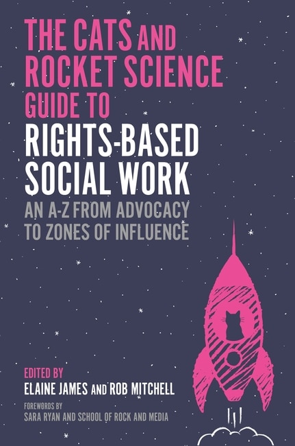 Front cover_The Social Work, Cats and Rocket Science Guide to Rights-Based Practice