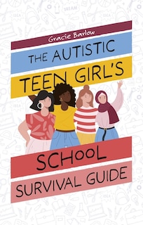 Front cover_The Autistic Teen Girl's School Survival Guide