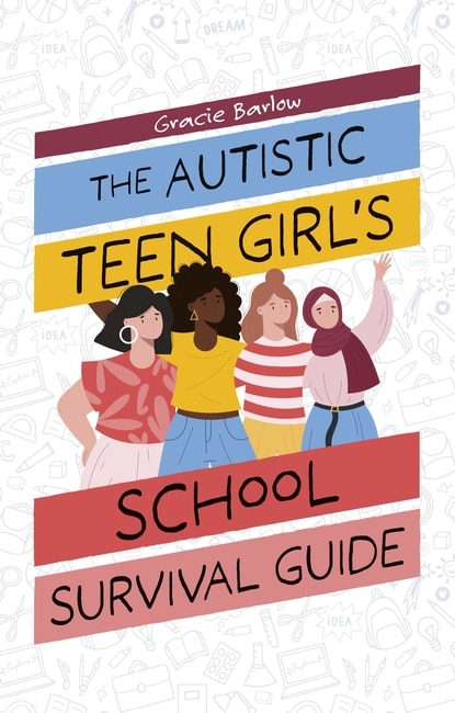 Front cover_The Autistic Teen Girl's School Survival Guide