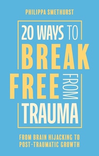 Front cover_20 Ways to Break Free From Trauma