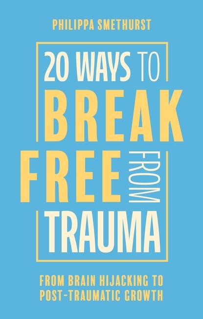 Front cover_20 Ways to Break Free From Trauma