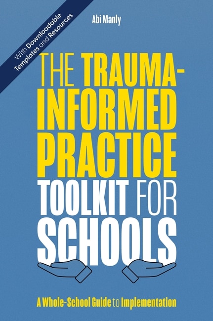 Front cover_The Trauma-Informed Practice Toolkit for Schools