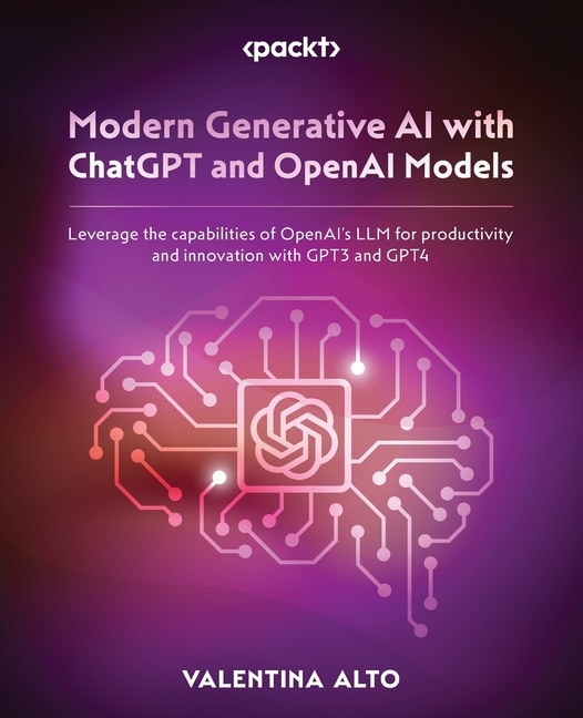 Modern Generative Ai With Chatgpt And Openai Models: Leverage The ...
