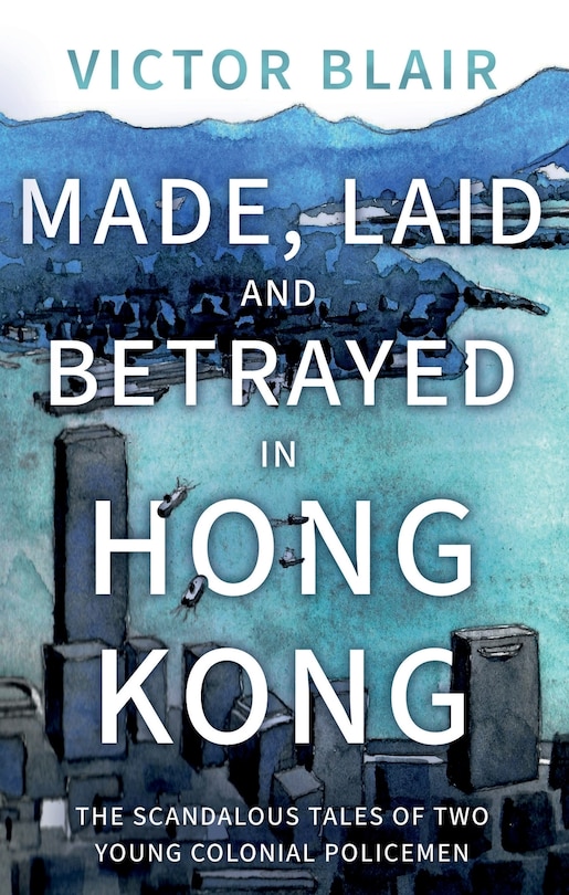 Couverture_Made, Laid and Betrayed in Hong Kong