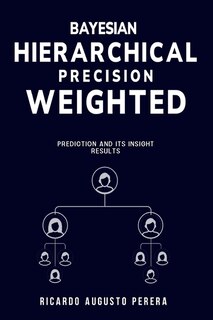 Front cover_Bayesian hierarchical precision-weighted prediction and its insight results