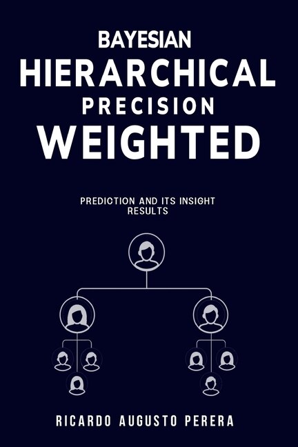Front cover_Bayesian hierarchical precision-weighted prediction and its insight results