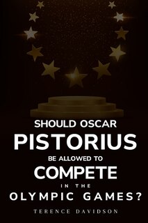 Front cover_Should Oscar Pistorius be allowed to compete in the Olympic Games?
