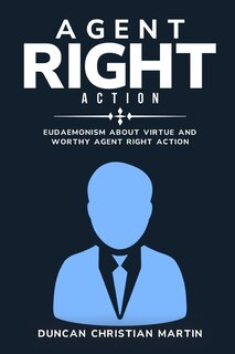 Front cover_Eudaemonism About Virtue and Worthy Agent Right Action