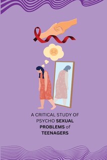 Front cover_A CRITICAL STUDY OF PSYCHO SEXUAL PROBLEMS of TEENAGERS