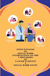 Front cover_Effectiveness of Social Work Intervention on the Caretakers of Cancer Patients A Social Work Study