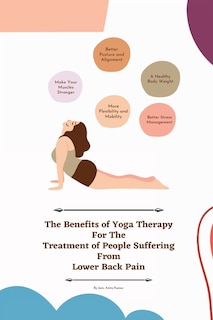 Front cover_The Benefits of Yoga Therapy for the Treatment of People Suffering from Lower Back Pain