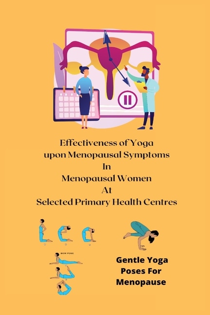 Front cover_Effectiveness of Yoga upon Menopausal Symptoms in Menopausal Women at Selected Primary Health Centres