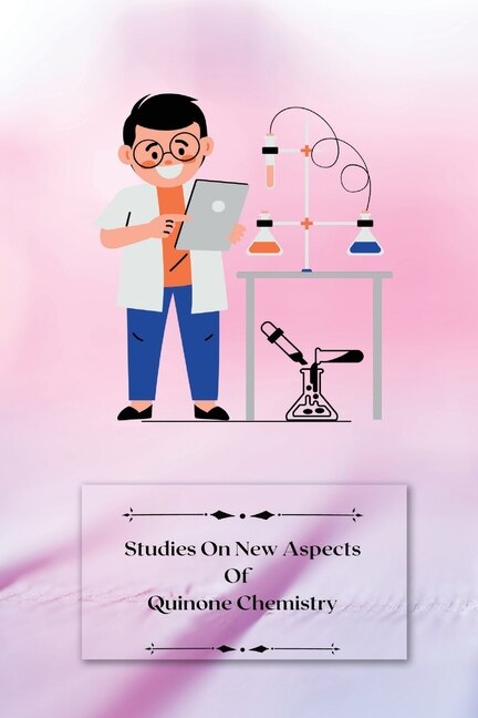 Front cover_Studies on new aspects of Quinone Chemistry