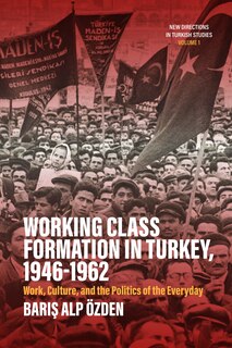 Front cover_Working Class Formation in Turkey, 1946-1962