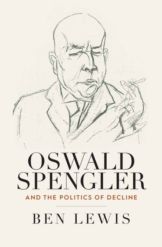 Front cover_Oswald Spengler and the Politics of Decline