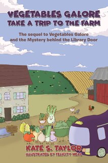 Front cover_Vegetables Galore Take a Trip to the Farm