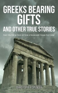 Couverture_Greeks Bearing Gifts and Other True Stories
