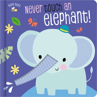 NEVER TOUCH AN ELEPHANT