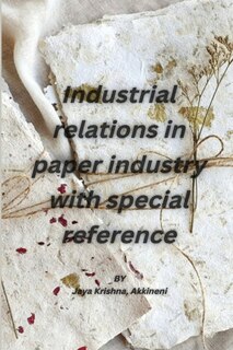 Front cover_Industrial relations in paper industry with special reference