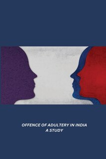Front cover_Offence of Adultery in India a Study
