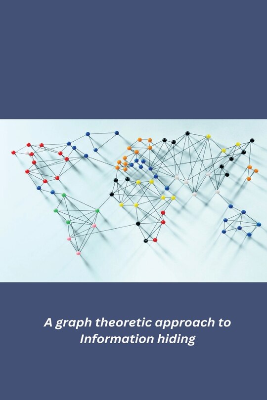 Front cover_A graph theoretic approach to Information hiding