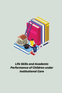 Front cover_Life Skills and Academic Performance of Children under Institutional Care