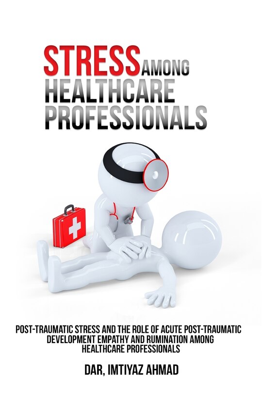 Front cover_Post-traumatic stress and the role of acute post-traumatic development empathy and rumination among healthcare professionals.