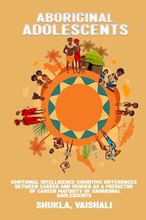 Couverture_Emotional intelligence cognitive differences between career and gender as a predictor of career maturity of Aboriginal adolescents