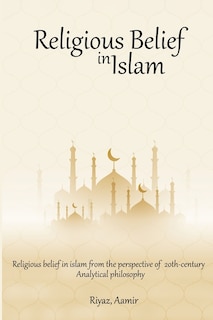 Front cover_Religious Belief in Islam from the Perspective of 20th-Century Analytical Philosophy