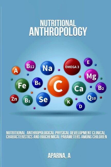 Front cover_Nutritional Anthropological Physical Development Clinical Characteristics and Biochemical Parameters Among Children