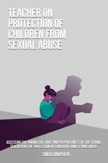 Front cover_Assessing the knowledge role and preparedness of the school teacher on the protection of children from sexual abuse