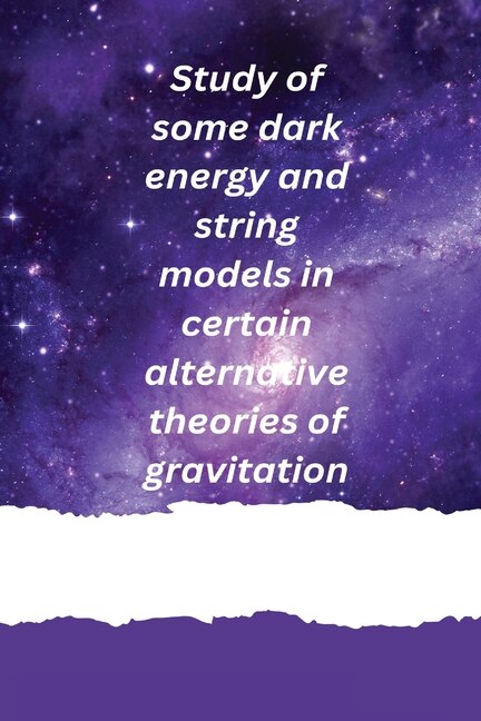 Front cover_Study of some dark energy and string models in certain alternative theories of gravitation
