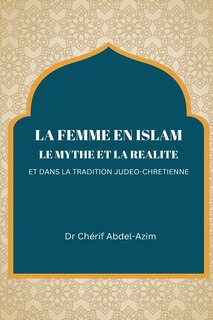 Front cover_La Femme En Islam Le Mythe Et La Realite Et Dans