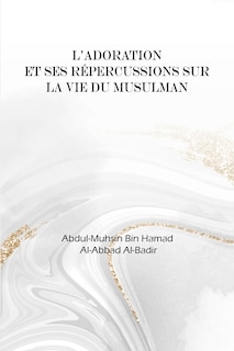 Couverture_L'adoration et ses r&eacute;percussions dans la vie du musulman