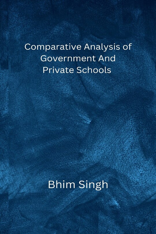 Front cover_Comparative Analysis of Government And Private Schools