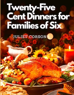 Front cover_Twenty-Five Cent Dinners for Families of Six