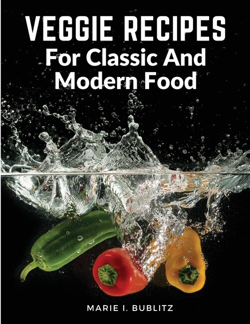 Front cover_Veggie Recipes For Classic And Modern Food