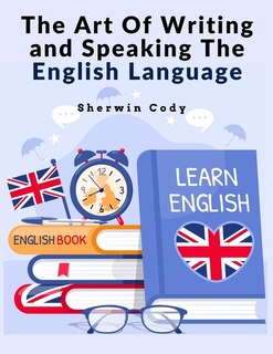Couverture_The Art Of Writing and Speaking The English Language