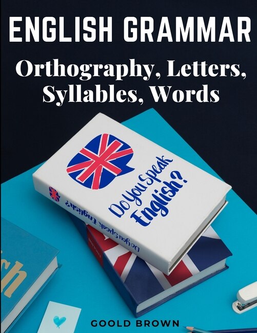 Front cover_English Grammar - Orthography, Letters, Syllables, Words
