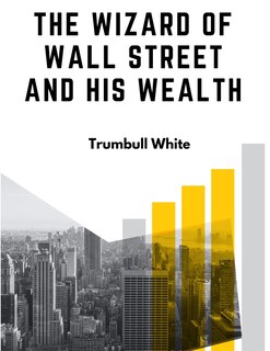 Couverture_The Wizard Of Wall Street And His Wealth