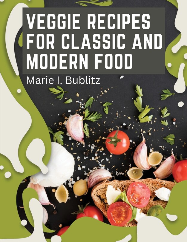 Front cover_Veggie Recipes For Classic And Modern Food