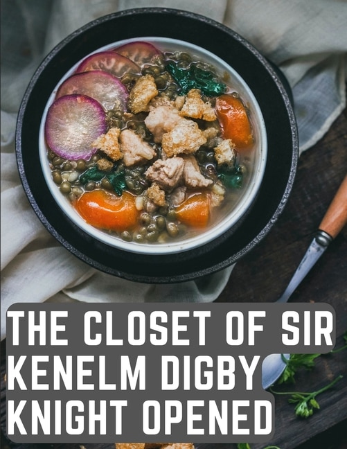 Front cover_The Closet of Sir Kenelm Digby Knight Opened