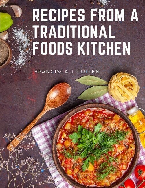 Front cover_Recipes From a Traditional Foods Kitchen