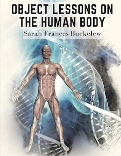 Front cover_Object Lessons on the Human Body
